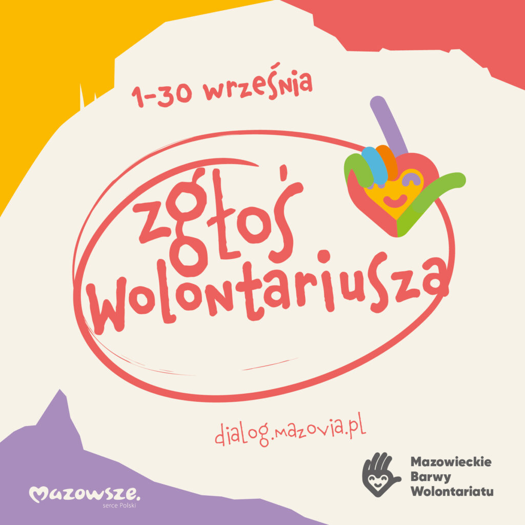 Plakat promujący zgłaszanie wolontariuszy z kolorowym tłem. Widoczny napis Zgłoś wolontariusza w czerwonym kolorze. Daty: 1-30 września.