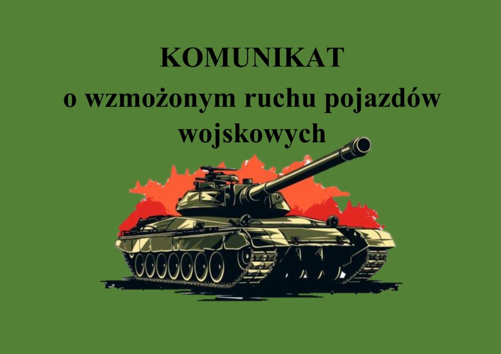 Na zielonym tle widać czołg na tle czerwonych płomieni. Nad nim napis: KOMUNIKAT o wzmożonym ruchu pojazdów wojskowych.