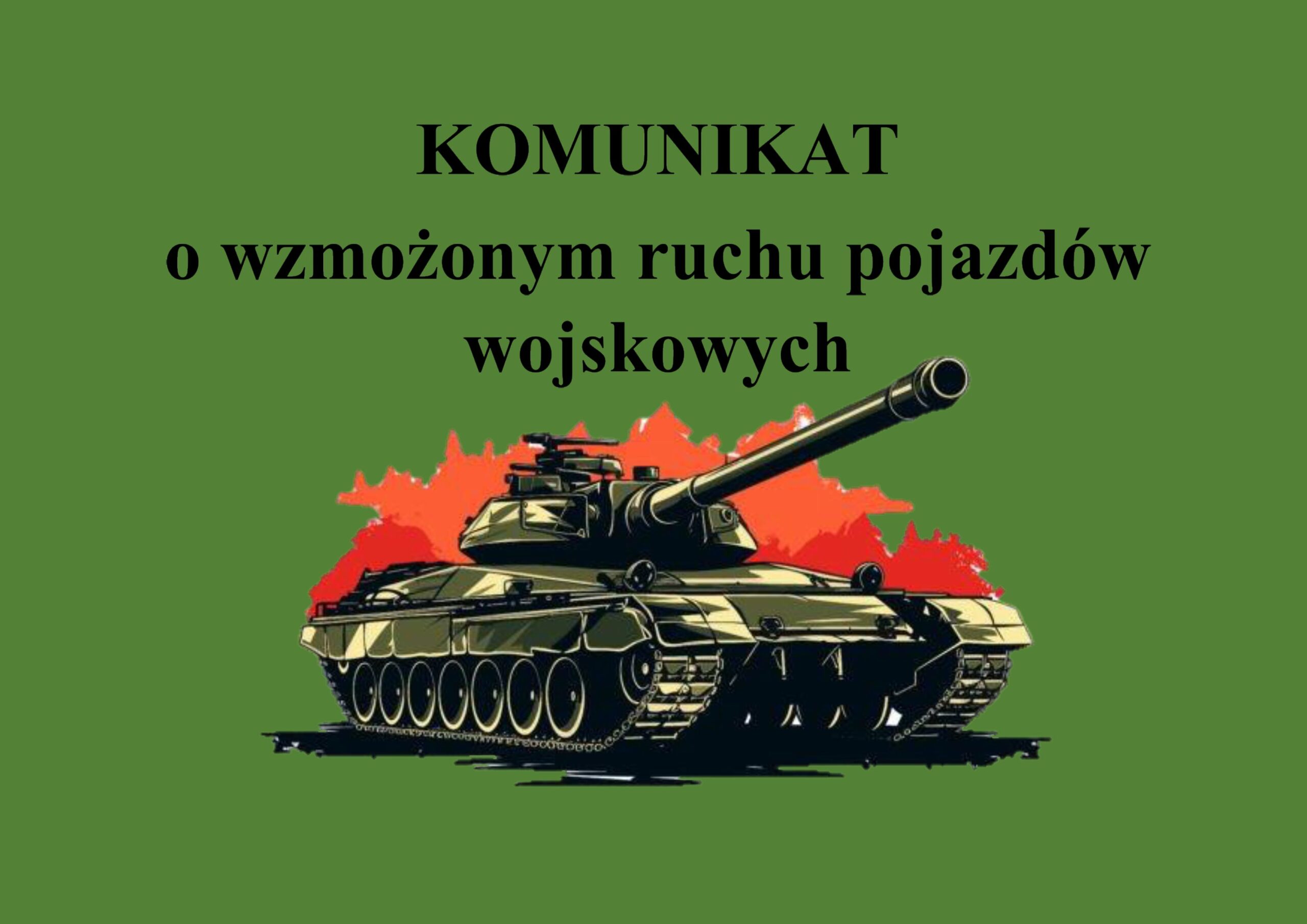 Na zielonym tle widać czołg na tle czerwonych płomieni. Nad nim napis: KOMUNIKAT o wzmożonym ruchu pojazdów wojskowych.