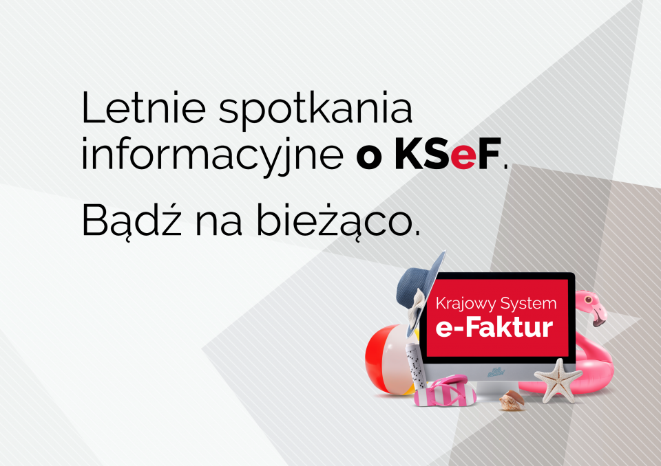 Letnie spotkania KSeF z tekstem na białym tle. Kolorowy ekran z logo KSeF otoczony letnimi rekwizytami. Tło szaro-białe z geometrycznymi wzorami.
