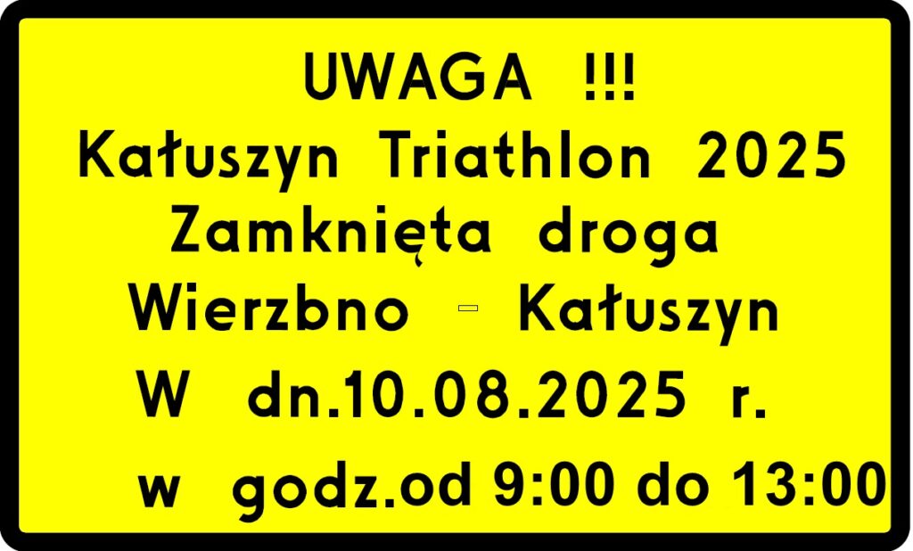 Żółty znak informuje o zamknięciu drogi z Wierzbna do Kałuszyna z powodu triathlonu 10 sierpnia 2025 od 9:00 do 13:00.