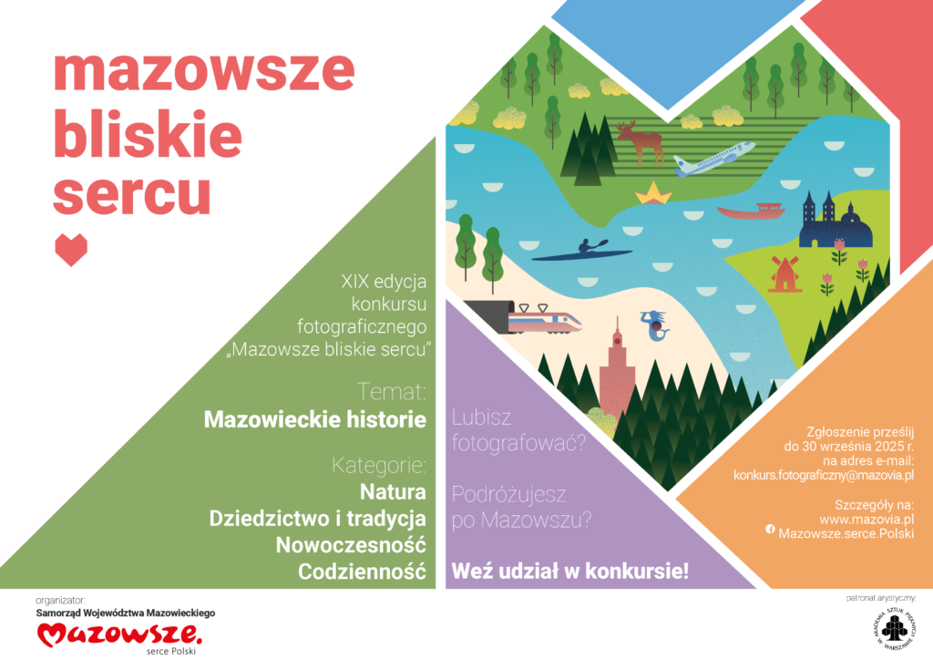 Plakat z kolorową grafiką krajobrazu Mazowsza, z lasami, rzeką i zabytkami. Jasnozielone tło z różowym napisem „mazowsze bliskie sercu”. Zaproszenie do udziału w konkursie fotograficznym.