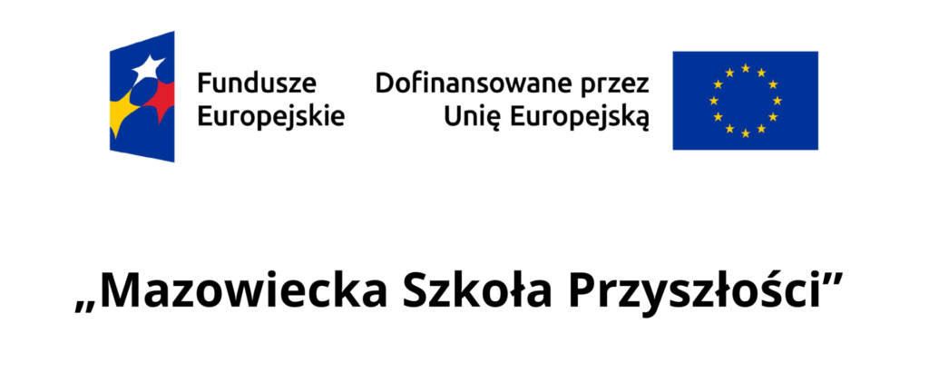 Na białym tle logo Funduszy Europejskich i UE. Napis Mazowiecka Szkoła Przyszłości. Dominują kolory niebieski i żółty.