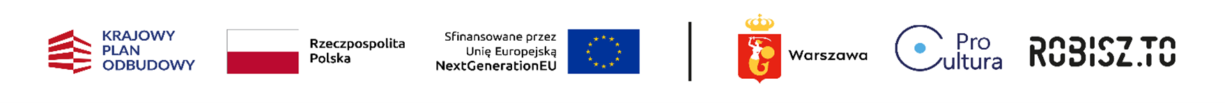 Zestaw logotypów zawierający Krajowy Plan Odbudowy, Polskę, Unię Europejską, Warszawę, Pro Cultura i ROBISZ.TO na białym tle.