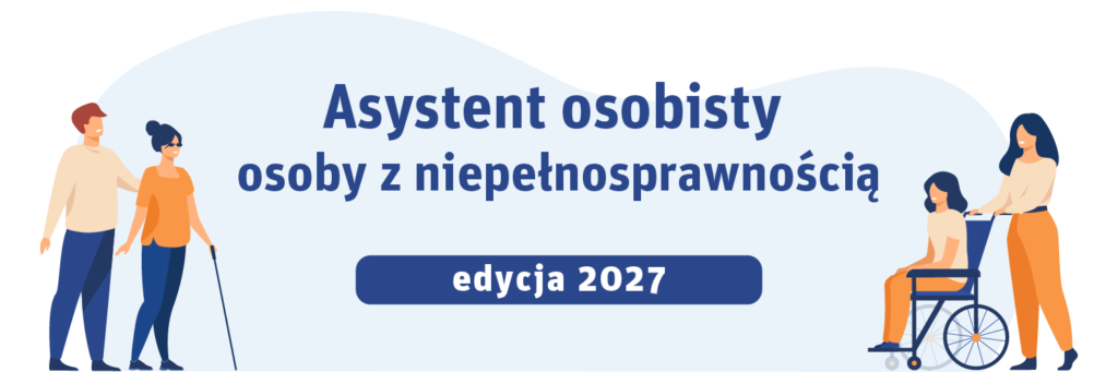 Grafika promuje program Asystent osobisty osoby z niepełnosprawnością, edycja 2027. Na białym tle widać osoby korzystające z pomocy i asystentów. Użyto niebieskich i pomarańczowych odcieni.